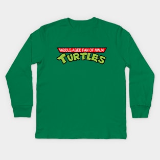 TMNT Fans Can Be Any Age! Kids Long Sleeve T-Shirt